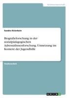 Biografieforschung in der sozialpädagogischen AdressatInnenforschung. Umsetzung im Kontext der Jugendhilfe (German Edition) 3668912300 Book Cover
