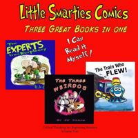 Little Smarties Comics: Book Two: The Three Weirdos, the Train Who Flew, the Experts from Kerplooey 1502387425 Book Cover