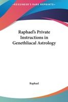 Raphael's Private Instructions in Genethliacal Astrology 0766132935 Book Cover