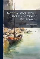 Noticia Descriptiva E Historica Da Cidade De Thomar... (Portuguese Edition) 1024574237 Book Cover