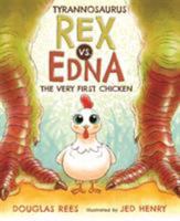 Tyrannosaurus Rex vs. Edna the Very First Chicken 1627795103 Book Cover