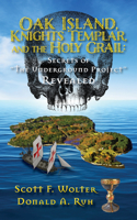 Oak Island, Knights Templar, and the Holy Grail: Secrets of "the Underground Project" Revealed 1682011526 Book Cover