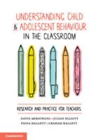 Understanding Child and Adolescent Behaviour in the Classroom: Research and Practice for Teachers 1107439728 Book Cover