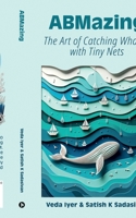 ABMazing: The Art of Catching Whales with Tiny Nets B0CMXVM75H Book Cover