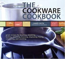 The Cookware Cookbook: Great Recipes for Broiling, Steaming, Boiling, Poaching, Braising, Deglazing, Frying, Simmering, and Sautéing 0811842363 Book Cover
