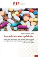 Les médicaments périmés: Politiques, stratégies, opération et gestion pour une économie financière dans la mission MSF - COB en RD Congo 6203427195 Book Cover