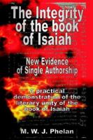 The Integrity of the Book of Isaiah: New Evidence of Single Authorship 1905447035 Book Cover