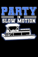 Party In Slow Motion: Funny Pontoon Beer Party Lined Notebook Journal 6x9 1670955141 Book Cover