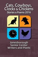 Cats, Cowboys, Clocks & Chickens: Stories & Poems 2016 1537771280 Book Cover