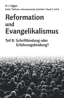Reformation und Evangelikalismus (Teil B): Von der Schriftbindung zur ErfahrungsbindungD (German Edition) B0C9S9CGFK Book Cover