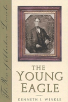 The Young Eagle: The Rise of Abraham Lincoln 0878332553 Book Cover