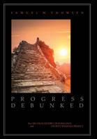 Progress Debunked: The Creation-Destruction Balance and Ancient Wisdom's Primacy 1947537016 Book Cover