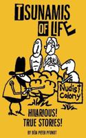 Tsunamis of Life: True Hilarious Stories 1545585636 Book Cover