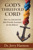 God's Threefold Cord: How 1st, 2nd and 3rd John Provide Assurance for the Believer B0FSGKLPFZ Book Cover
