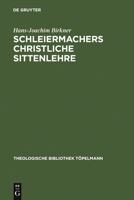 Schleiermachers Christliche Sittenlehre: Im Zusammenhang Seines Philosophisch-Theologischen Systems 3110052172 Book Cover