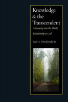 Knowledge and the Transcendent: An Inquiry Into the Mind's Relationship to God 0813215773 Book Cover