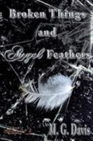 Broken Things and Angel Feathers 1619502925 Book Cover