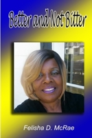 Better and Not Bitter 1387641549 Book Cover