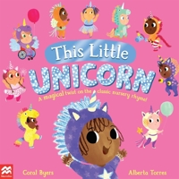This Little Unicorn: A Magical Twist on the Classic Nursery Rhyme! 1529092949 Book Cover