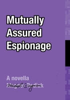 Mutually Assured Espionage: Arenoc(r) 1387380141 Book Cover