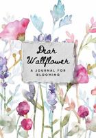 Dear Wallflower: A Journal for Blooming B0F8N727RX Book Cover