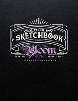 Colour My Sketchbook Bloom 1979564035 Book Cover