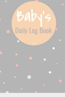 Baby's Daily Log Book: Perfect for New Parents and Nannies - Daily Diaper, Sleep and Feeding Record Log, Child Milestones, Doctor Appointments, Habit Tracker - Grey with Pastel Dots 1695865308 Book Cover