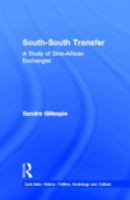 South-South Transfer: A Study of Sino-African Exchanges (East Asia (New York, N.Y.).) 1138982660 Book Cover