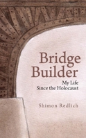 Bridge Builder: My Life Since the Holocaust B0G6JFGNMZ Book Cover