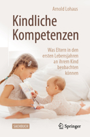 Kindliche Kompetenzen: Was Eltern in den ersten Lebensjahren an ihrem Kind beobachten können 3662630508 Book Cover