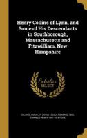 Henry Collins of Lynn, and Some of His Descendants in Southborough, Massachusetts and Fitzwilliam, New Hampshire 1362900184 Book Cover