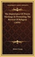 The Importance Of Prayer Meetings In Promoting The Revival Of Religion 1120890845 Book Cover