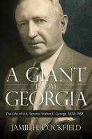 A Giant from Georgia: The Life of U.S. Senator Walter F. George, 1878-1957 088146676X Book Cover