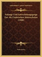 Anfange Und Entwickelungsgange Der Alt-Umbrischen Malerschulen (1908) 1160300445 Book Cover
