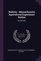 Bulletin - Massachusetts Agricultural Experiment Station: No.405-426 1378823915 Book Cover