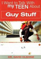 I Want to Talk to My Teen About Guy Stuff (I Want to Talk with My Teen about) 0784718946 Book Cover