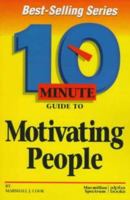 10 Minute Guide to Motivating People (10 Minute Guides) 002861738X Book Cover