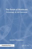 The Future of Healthcare: Technology, AI, and Innovation 1041156529 Book Cover