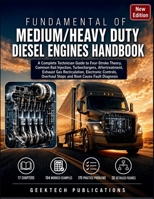 FUNDAMENTALS OF MEDIUM/HEAVY DUTY DIESEL ENGINES HANDBOOK: A Complete Technician Guide to Four-Stroke Theory, Common Rail Injection, Turbochargers, ... Controls, Overhaul and Fault Diagnosis B0HH6WSH93 Book Cover