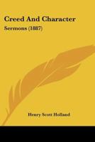 Creed and Character; Sermons 1018550410 Book Cover