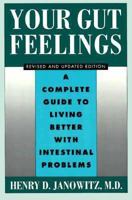 Your Gut Feelings: A Complete Guide to Living Better with Intestinal Problems 0195089367 Book Cover