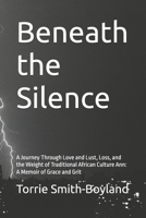 Beneath the Silence: A Journey Through Love and Lust, Loss, and the Weight of Traditional African Culture Ann: A Memoir of Grace and Grit B0FF4SC2HZ Book Cover