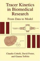Tracer Kinetics in Biomedical Research: From Data to Model 0306464276 Book Cover