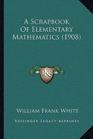 A Scrapbook Of Elementary Mathematics 1164547178 Book Cover