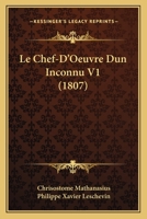 Le Chef-D'Oeuvre Dun Inconnu V1 (1807) 116770116X Book Cover