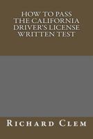 How to Pass The California Driver's License Written Test 1483989143 Book Cover
