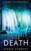 Too Early for Death: Limbo Island trilogy book one. 1916116205 Book Cover
