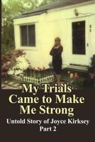My Trials Came to Make Me Strong: Untold Story of Joyce Kirksey 1480982008 Book Cover