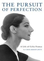 The Pursuit of Perfection: A Life of Celia Franca 1770862250 Book Cover