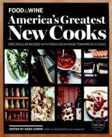FOOD & WINE America's Greatest New Cooks: Spectacular Recipes with Fresh Ideas From Tomorrow's Stars 1932624562 Book Cover